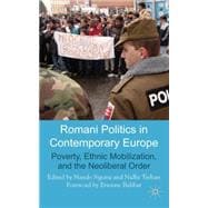 Romani Politics in Contemporary Europe Poverty, Ethnic Mobilization, and the Neo-liberal Order