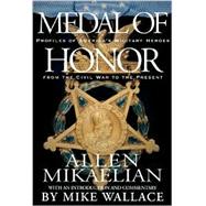 Medal of Honor : Profiles of America's Military Heroes from the Civil War to the Present