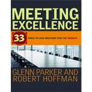 Meeting Excellence 33 Tools to Lead Meetings That Get Results