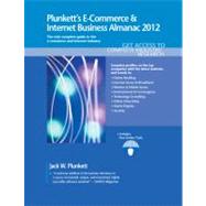 Plunkett's E-Commerce and Internet Business Almanac 2012 : E-Commerce and Internet Business Industry Market Research, Statistics, Trends and Leading Companies