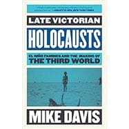 Late Victorian Holocausts El Niño Famines and the Making of the Third World