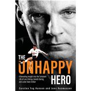 The Unhappy Hero A Revealing Insight into the Turbulent Life of Lars Elstrup, Danish Darling and Luton Town Saviour