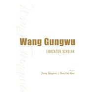 Wang Gungwu: Educator & Scholar