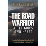 The Road Warrior  After God’s Own Heart