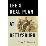 Lee's Real Plan at Gettysburg,9780811736626