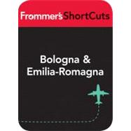Bologna and Emilia-Romagna, Italy : Frommer's ShortCuts