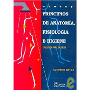 Principios de anatomia, fisiologia e higiene / Principles of Anatomy, Pyhsiology and Hygiene: Educacion Para la Salud / Education for Health