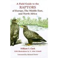 A Field Guide to the Raptors of Europe, the Middle East, and North Africa
