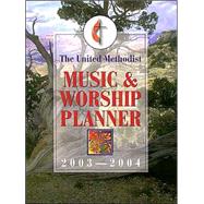 The United Methodist Music and Worship Planner, 2003-2004