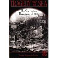 Tragedy from the Sea : The Galveston Hurricane of 1900