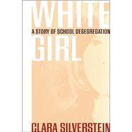 White Girl : A Story of School Desegregation