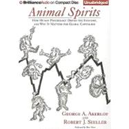 Animal Spirits: How Human Psychology Drives the Economy and Why It Matters for Global Capitalism
