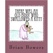 There Was an Old Biddy Who Swallowed a Kitty