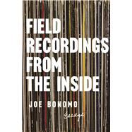 Field Recordings from the Inside Essays