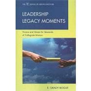 Leadership Legacy Moments Visions and Values for Stewards of Collegiate Mission