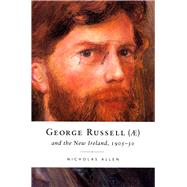 George Russell (AE) and the New Ireland, 1905-30