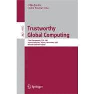 Trustworthy Global Computing: Third Symposium, Tgc 2007, Sophia-antipolis, France, November 5-6, 2007, Revised Selected Papers