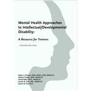 Mental Health Approaches to Intellectual / Developmental Disability A Resource for Trainers