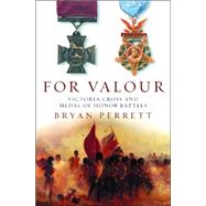For Valour : Victoria Cross and Medal of Honor Battles