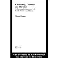 Christianity, Tolerance and Pluralism: A Theological Engagement with Isaiah Berlin's Social Theory