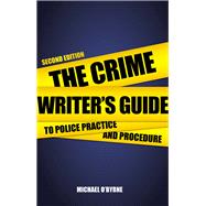 The Crime Writer's Guide to Police Practice and Procedure