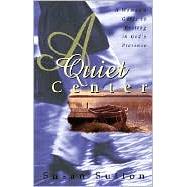 A Quiet Center: A Woman's Guide to Resting in God's Presence