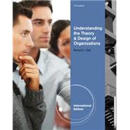Understanding the Theory and Design of Organizations, International Edition, 11th Edition