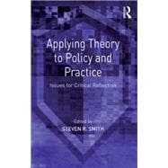 Applying Theory to Policy and Practice: Issues for Critical Reflection