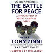 The Battle for Peace A Frontline Vision of America's Power and Purpose