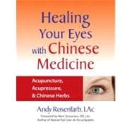 Healing Your Eyes with Chinese Medicine Acupuncture, Acupressure, & Chinese Herbs