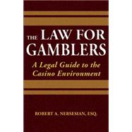 The Law for Gamblers A Legal Guide to the Casino Environment