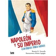Napoleón y su imperio, contados para niños