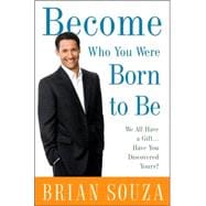 Become Who You Were Born to Be : We All Have a Gift... . Have You Discovered Yours?
