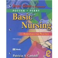 Study Guide to Accompany Potter: Basic Nursing : Essentials for Practice