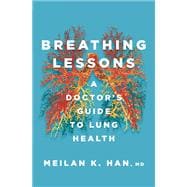 Breathing Lessons A Doctor's Guide to Lung Health