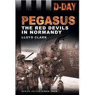 D-Day Landings: Pegasus The Red Devils in Normandy