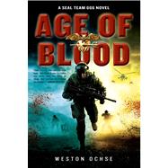 Age of Blood A SEAL Team 666 Novel
