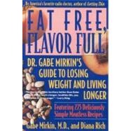 Fat Free, Flavor Full : Dr. Gabe Mirkin's Guide to Losing Weight and Living Longer Tag:,9780316076630