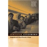 Contested Citizenship : Immigration and Cultural Diversity in Europe