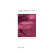 Deleuze and Guattari's Immanent Ethics