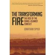 The Transforming Fire The Rise of the Israel-Islamist Conflict