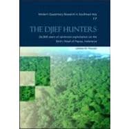 The Djief Hunters, 26,000 Years of Rainforest Exploitation on the Bird's Head of Papua, Indonesia: Modern Quaternary Research in Southeast Asia, volume 17