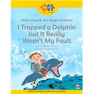Read + Play: Abbie Rose and the Magic Suitcase:  I Trapped a Dolphin  but It Really Wasn’t  My Fault