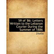 59 Of '86 : Letters Written to the Lebanon Courier During the Summer Of 1886