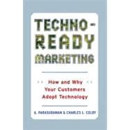 Techno-Ready Marketing How and Why Your Customers Adopt Technology