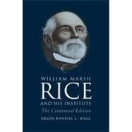 William Marsh Rice and His Institute