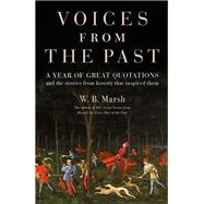 Voices From the Past Great quotations for every day of the year and the stories from history that inspired them