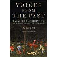 Voices From the Past Great quotations for every day of the year and the stories from history that inspired them