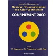 Confinement 2000: International Symposium on Quantum Chromodynamics and Color Confinement, Rcnp Osaka, Japan, 7-10 March, 2000