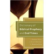 Dictionary of Biblical Prophecy and End Times